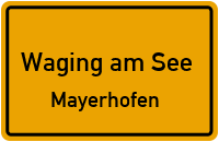 Mayerhofen in 83329 Waging am See (Mayerhofen)