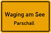 Parschall in Waging am SeeParschall