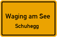 Schuhegg in Waging am SeeSchuhegg