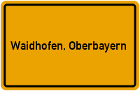 Ortsschild von Gemeinde Waidhofen, Oberbayern in Bayern