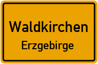 Ortsschild Waldkirchen / Erzgebirge