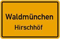 Hirschhöf in 93449 Waldmünchen (Hirschhöf)