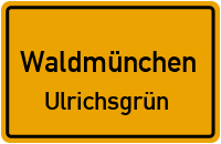 Ulrichsgrüner Straße in WaldmünchenUlrichsgrün