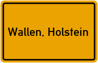 Ortsschild von Gemeinde Wallen, Holstein in Schleswig-Holstein