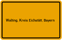 Ortsschild von Gemeinde Walting, Kreis Eichstätt, Bayern in Bayern