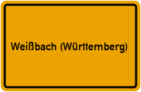 Ortsschild von Gemeinde Weißbach (Württemberg) in Baden-Württemberg