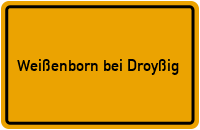 Ortsschild Weißenborn bei Droyßig