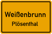 Plösenthal in WeißenbrunnPlösenthal