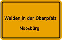 Moosbürger Straße in Weiden in der OberpfalzMoosbürg