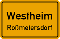 Roßmeiersdorfer Straße in WestheimRoßmeiersdorf