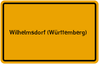 Ortsschild von Gemeinde Wilhelmsdorf (Württemberg) in Baden-Württemberg