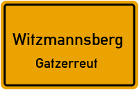 Gatzerreut in WitzmannsbergGatzerreut