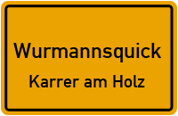 Straßenverzeichnis Wurmannsquick Karrer am Holz