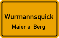 Straßenverzeichnis Wurmannsquick Maier a. Berg
