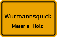 Straßenverzeichnis Wurmannsquick Maier a. Holz